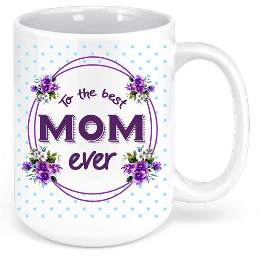 Grubby Garb To The Best Mom Ever Coffee Mug